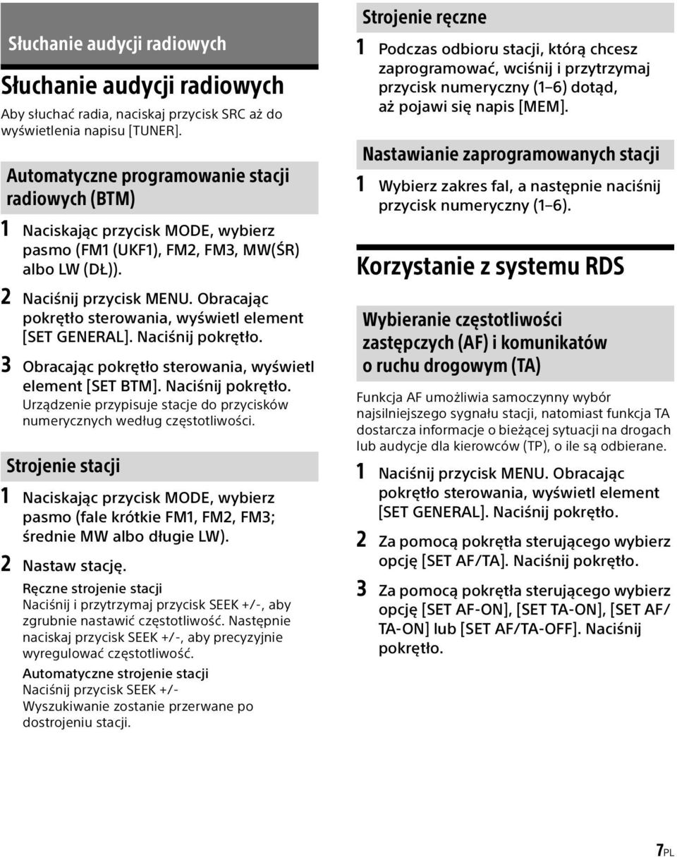 Obracając pokrętło sterowania, wyświetl element [SET GENERAL]. Naciśnij pokrętło. 3 Obracając pokrętło sterowania, wyświetl element [SET BTM]. Naciśnij pokrętło. Urządzenie przypisuje stacje do przycisków numerycznych według częstotliwości.