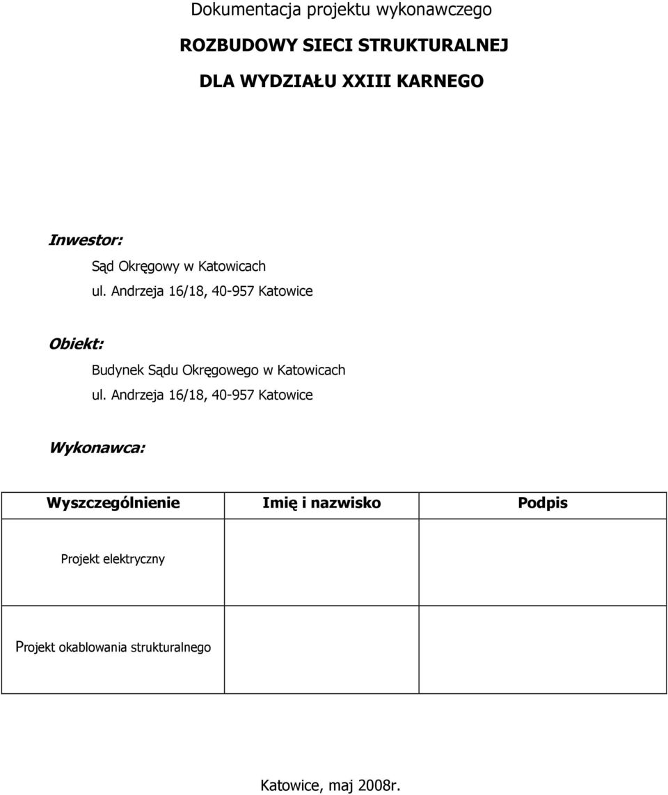 Andrzeja 16/18, 40-957 Katowice Obiekt: Budynek Sądu Okręgowego w Katowicach ul.