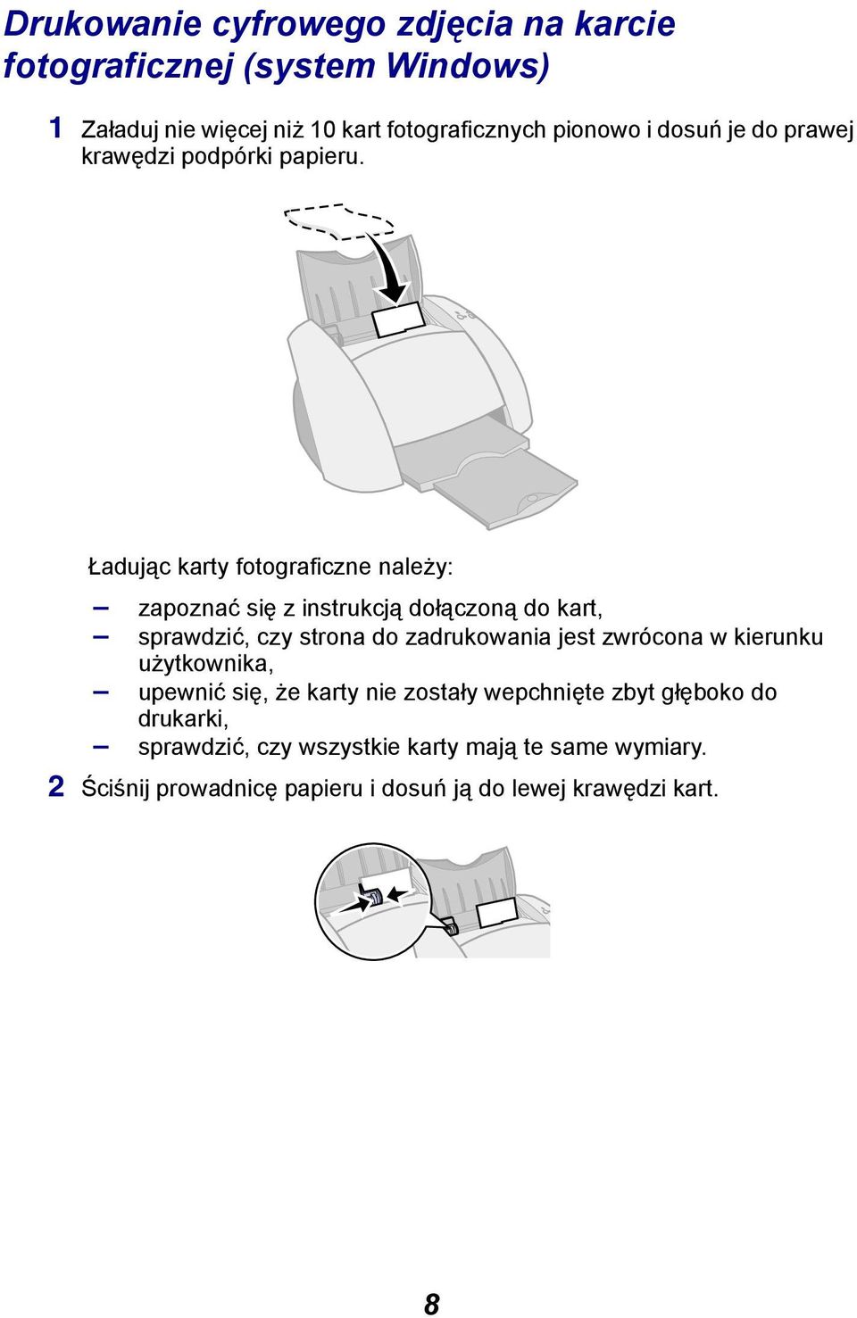Ładując karty fotograficzne należy: zapoznać się z instrukcją dołączoną do kart, sprawdzić, czy strona do zadrukowania jest
