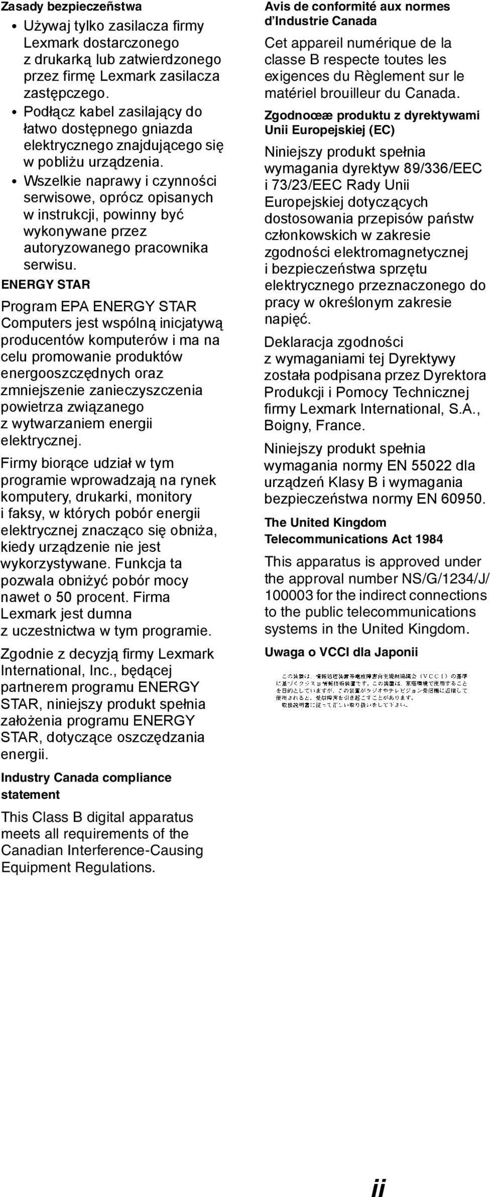 Wszelkie naprawy i czynności serwisowe, oprócz opisanych w instrukcji, powinny być wykonywane przez autoryzowanego pracownika serwisu.