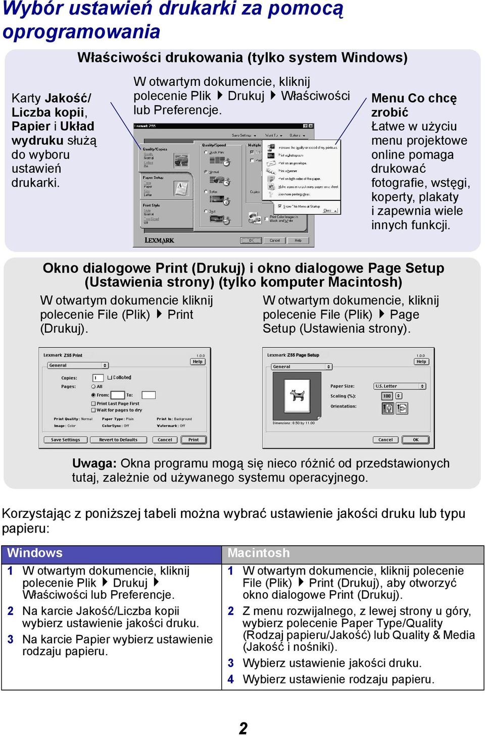 Menu Co chcę zrobić Łatwe w użyciu menu projektowe online pomaga drukować fotografie, wstęgi, koperty, plakaty i zapewnia wiele innych funkcji.