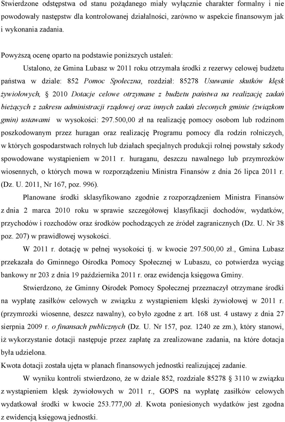skutków klęsk Ŝywiołowych, 2010 Dotacje celowe otrzymane z budŝetu państwa na realizację zadań bieŝących z zakresu administracji rządowej oraz innych zadań zleconych gminie (związkom gmin) ustawami w
