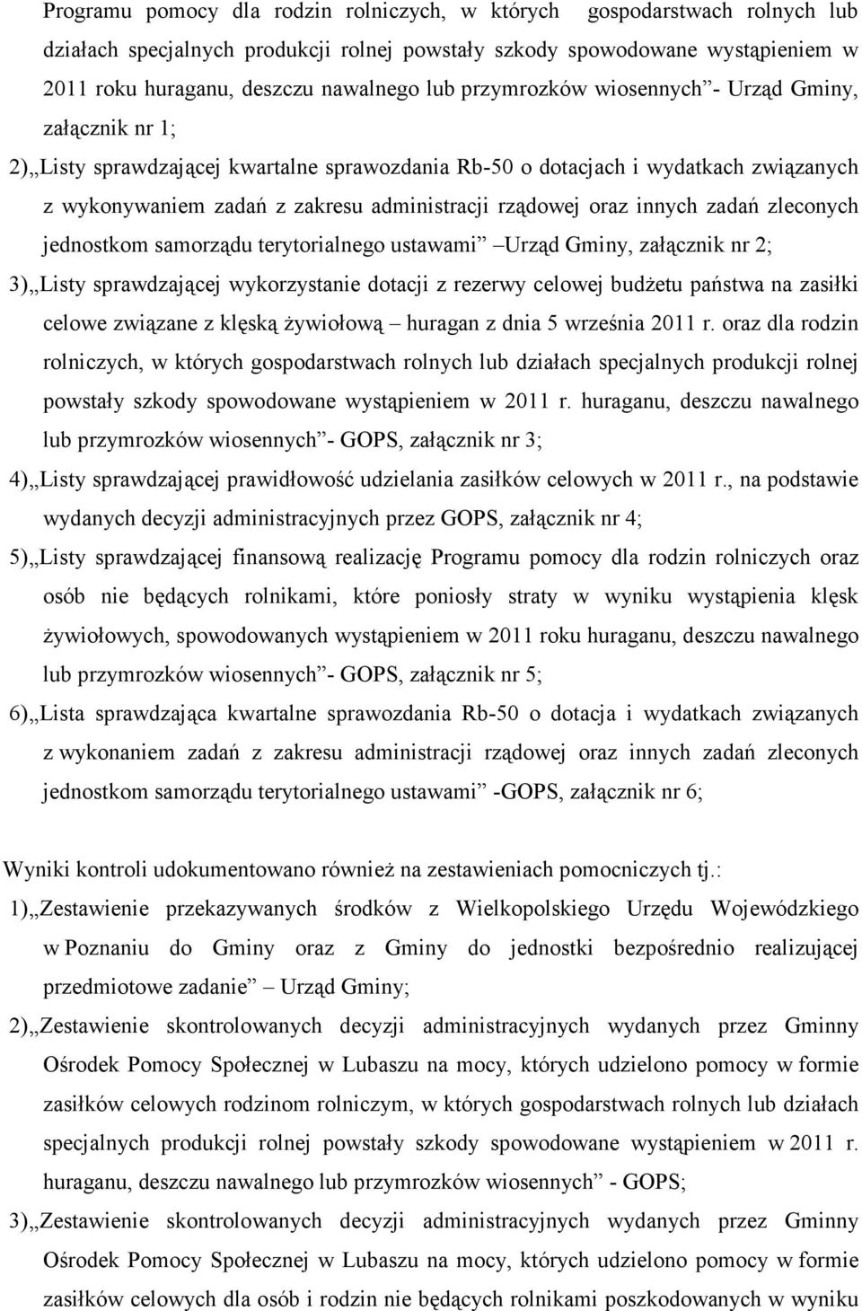 innych zadań zleconych jednostkom samorządu terytorialnego ustawami Urząd Gminy, załącznik nr 2; 3) Listy sprawdzającej wykorzystanie dotacji z rezerwy celowej budŝetu państwa na zasiłki celowe