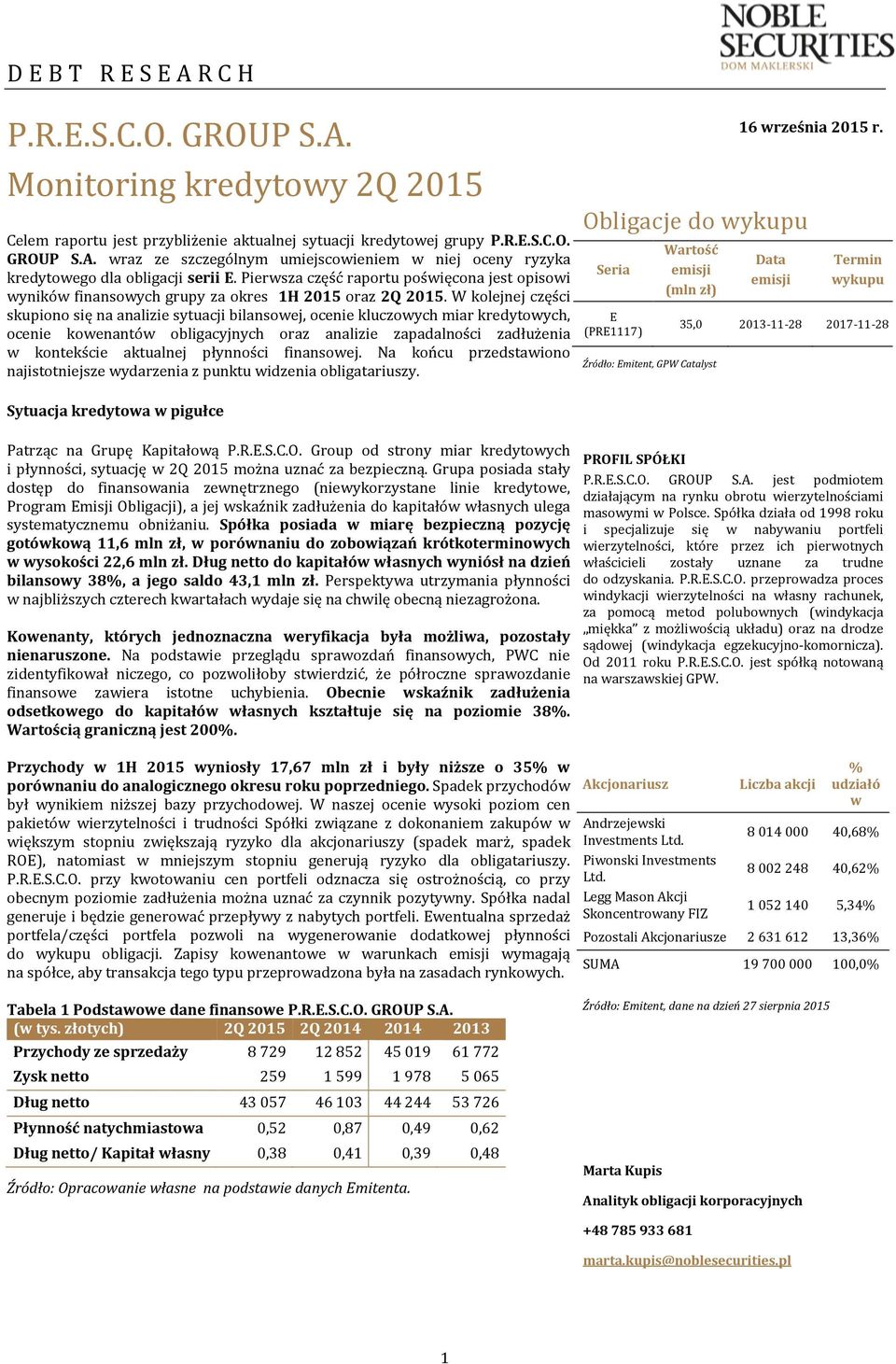 W kolejnej części skupiono się na analizie sytuacji bilansowej, ocenie kluczowych miar kredytowych, ocenie kowenantów obligacyjnych oraz analizie zapadalności zadłużenia w kontekście aktualnej