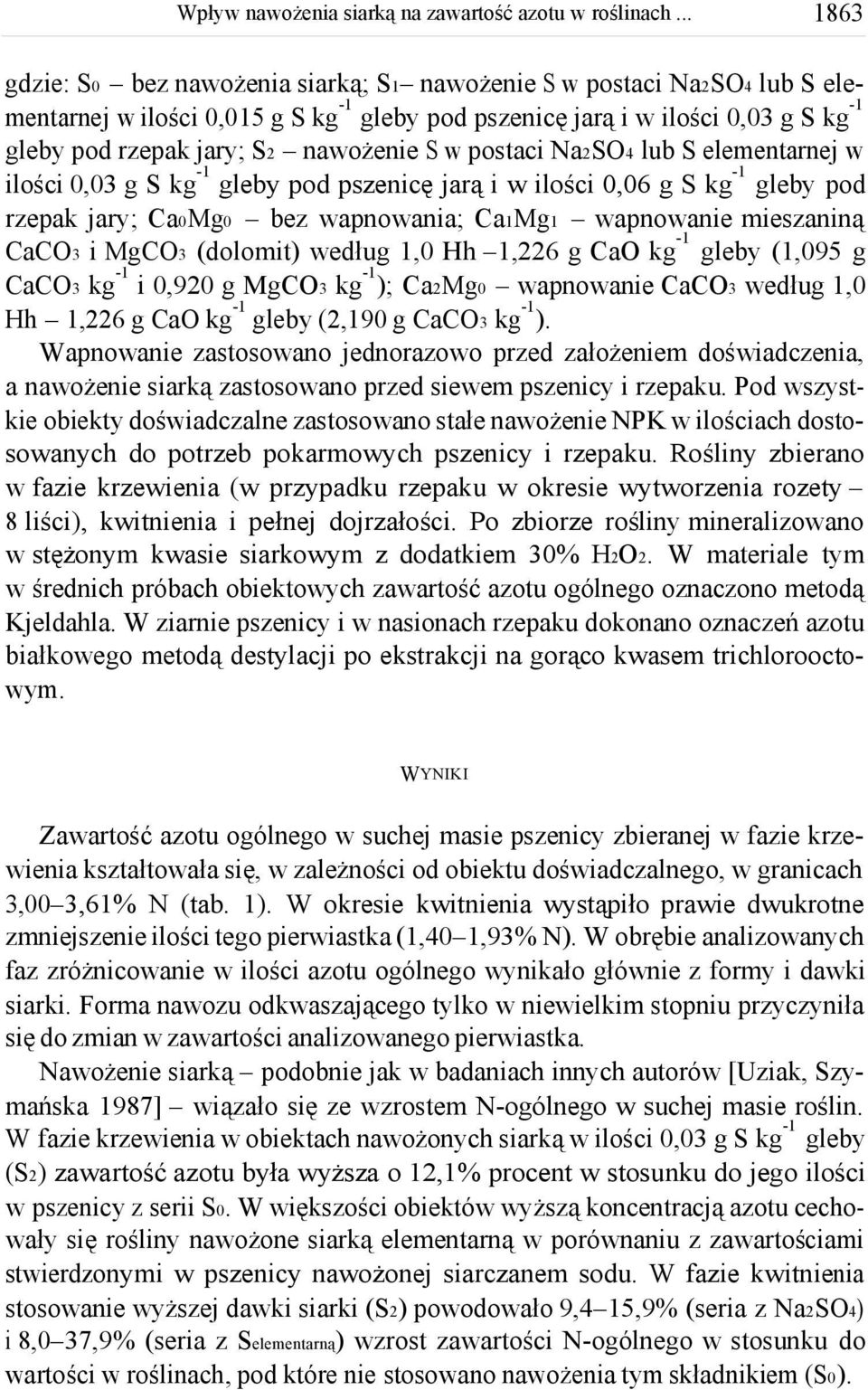 (dolomit) według 1,0 Hh 1,226 g CaO kg gleby (1,095 g CaCO3 kg i 0,920 g MgCO3 kg ); Ca2 Mg0 wapnowanie CaCO3 według 1,0 Hh 1,226 g CaO kg gleby (2,190 g CaCO3 kg ).