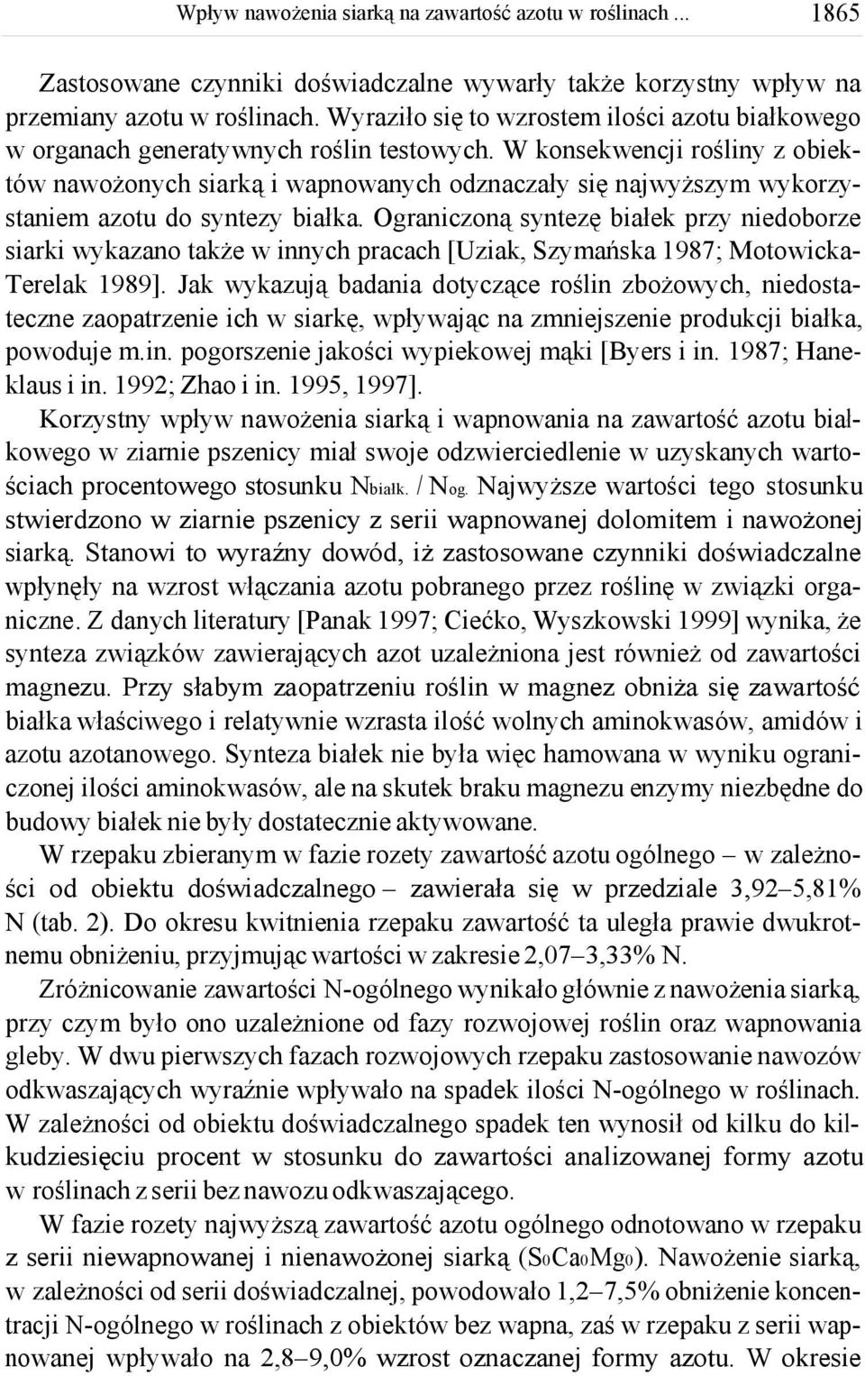 Ograniczoną syntezę białek przy niedoborze siarki wykazano także w innych pracach [Uziak, Szymańska 1987; MotowickaTerelak 1989].