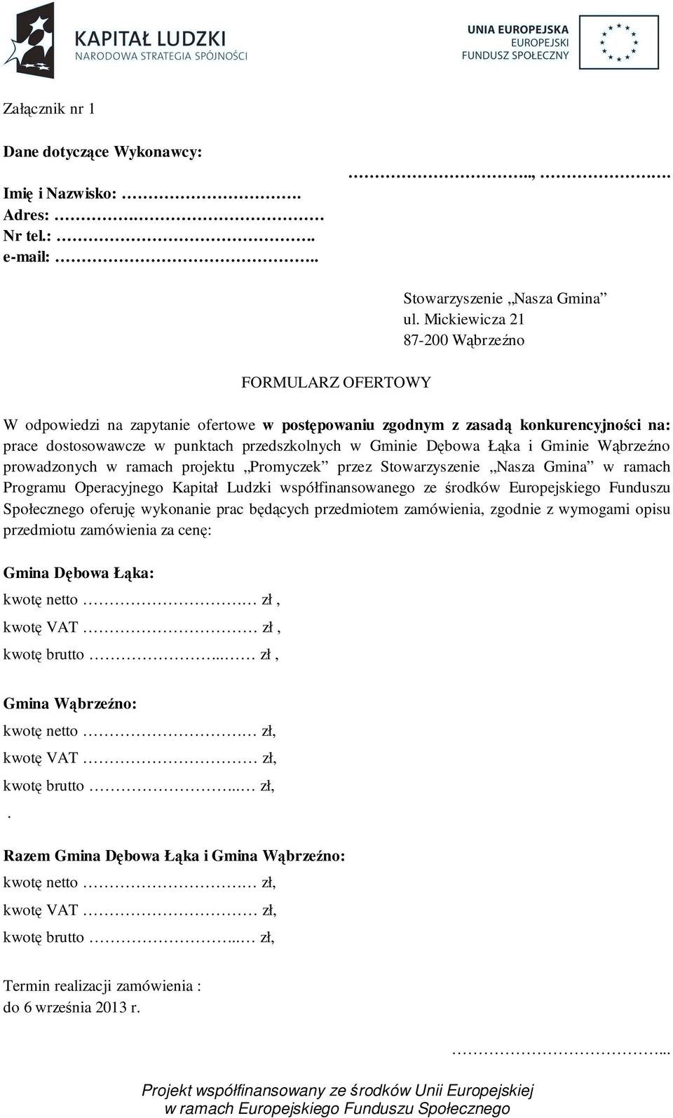 Wąbrzeźno prowadzonych w ramach projektu Promyczek przez Stowarzyszenie Nasza Gmina w ramach Programu Operacyjnego Kapitał Ludzki współfinansowanego ze środków Europejskiego Funduszu Społecznego