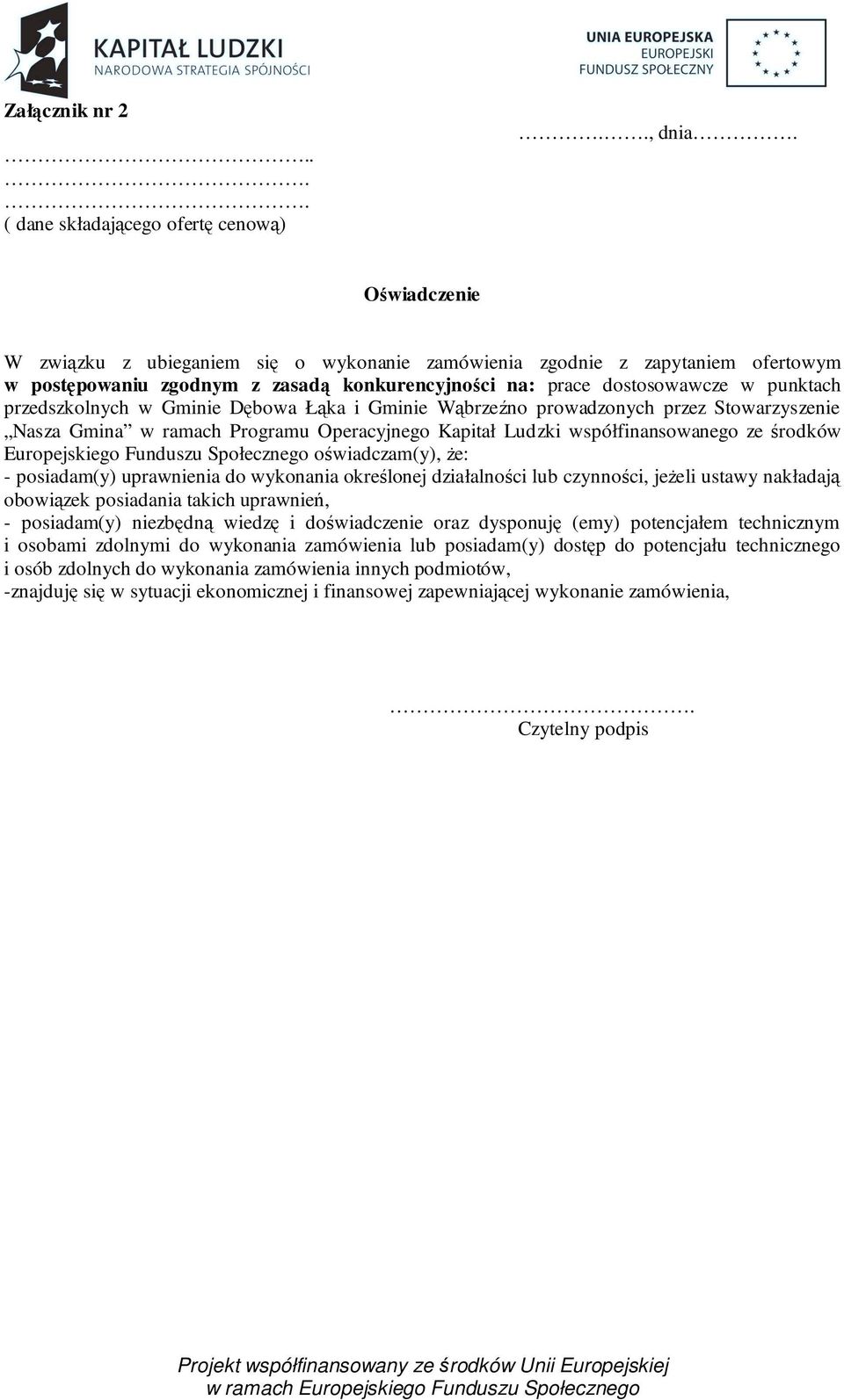 Gminie Dębowa Łąka i Gminie Wąbrzeźno prowadzonych przez Stowarzyszenie Nasza Gmina w ramach Programu Operacyjnego Kapitał Ludzki współfinansowanego ze środków Europejskiego Funduszu Społecznego