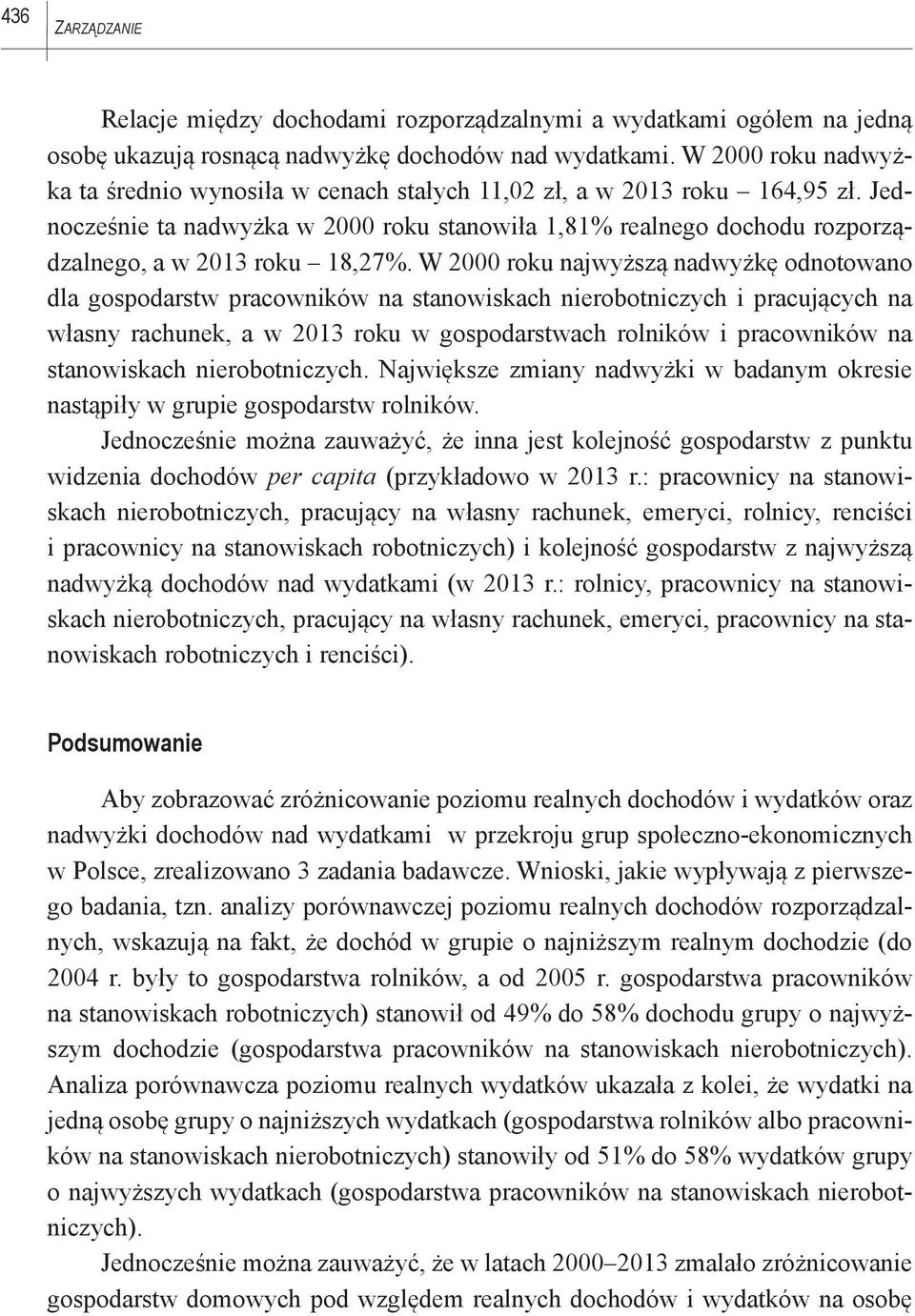 Jednocześnie ta nadwyżka w 2000 roku stanowiła 1,81% realnego dochodu rozporządzalnego, a w 2013 roku 18,27%.
