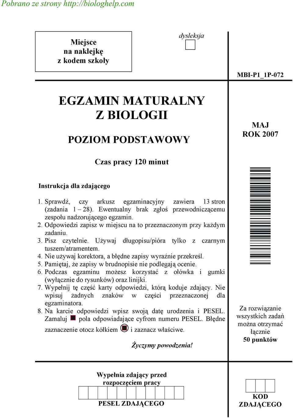 Sprawdź, czy arkusz egzaminacyjny zawiera 13 stron (zadania 1 28). Ewentualny brak zgłoś przewodniczącemu zespołu nadzorującego egzamin. 2. Odpowiedzi zapisz w miejscu na to przeznaczonym przy każdym zadaniu.