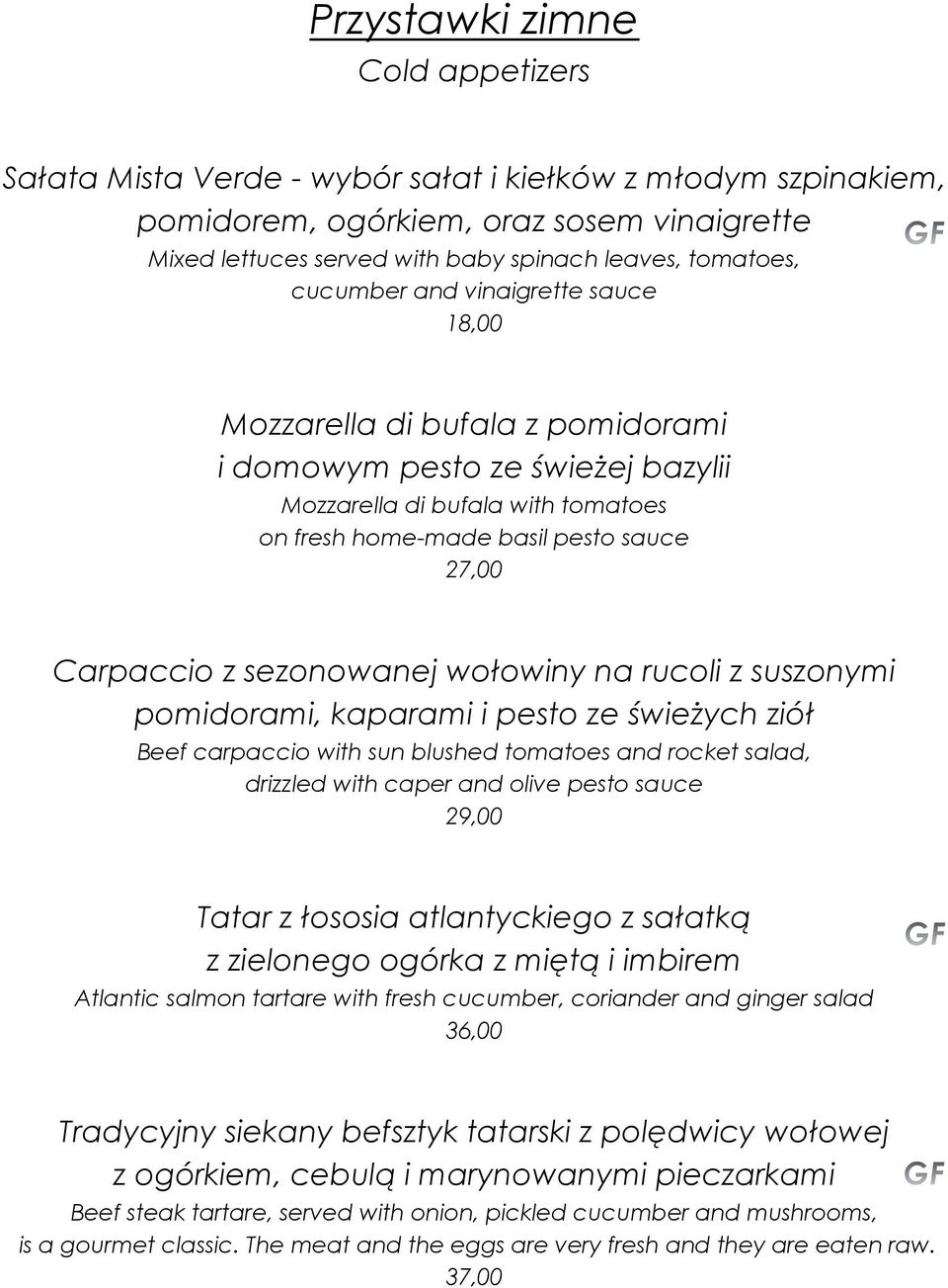 sezonowanej wołowiny na rucoli z suszonymi pomidorami, kaparami i pesto ze świeżych ziół Beef carpaccio with sun blushed tomatoes and rocket salad, drizzled with caper and olive pesto sauce 29,00