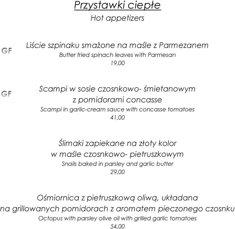 zapiekane na złoty kolor w maśle czosnkowo- pietruszkowym Snails baked in parsley and garlic butter 29,00 Ośmiornica z