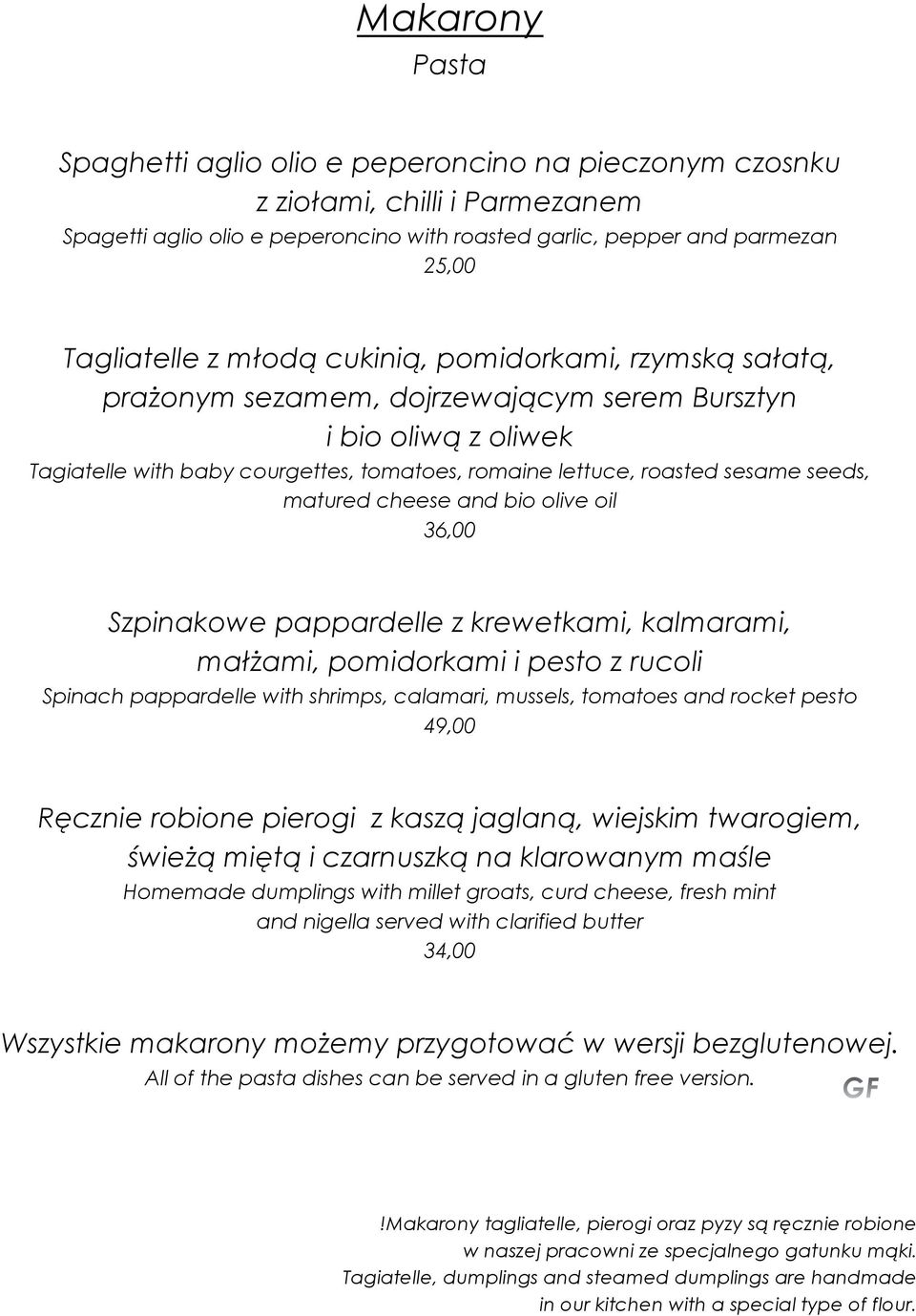 matured cheese and bio olive oil 36,00 Szpinakowe pappardelle z krewetkami, kalmarami, małżami, pomidorkami i pesto z rucoli Spinach pappardelle with shrimps, calamari, mussels, tomatoes and rocket