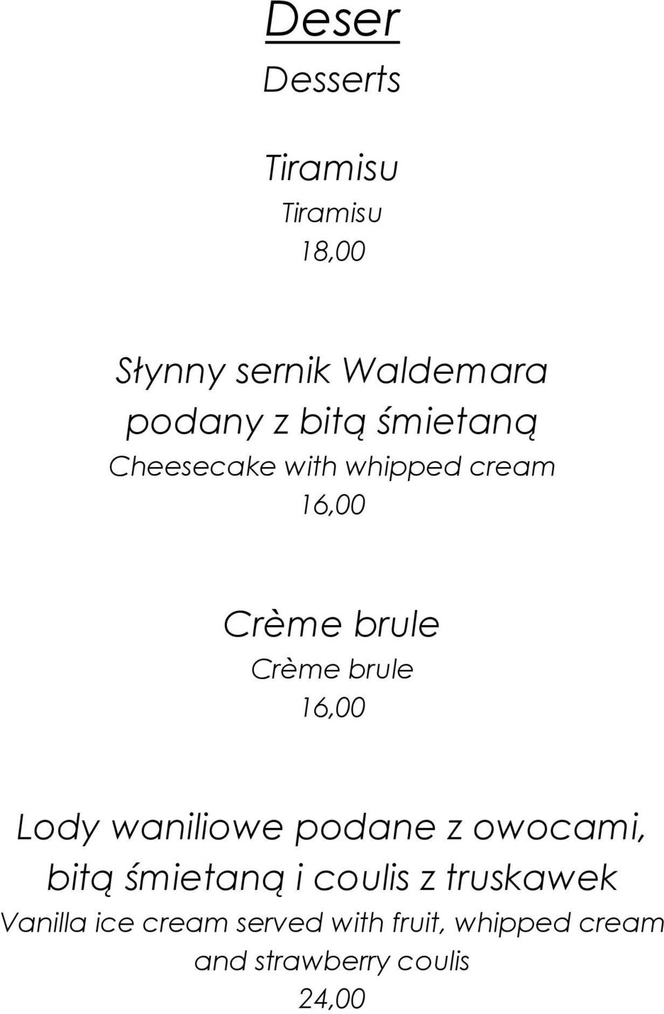 16,00 Lody waniliowe podane z owocami, bitą śmietaną i coulis z truskawek