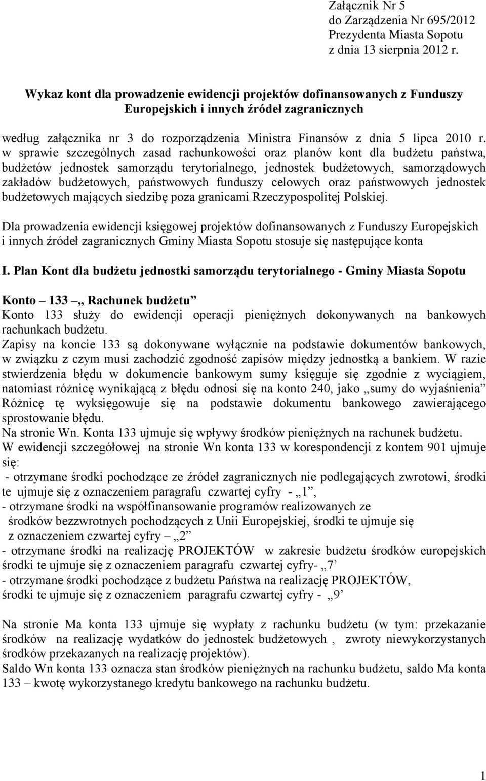 w sprawie szczególnych zasad rachunkowości oraz planów kont dla budżetu państwa, budżetów jednostek samorządu terytorialnego, jednostek budżetowych, samorządowych zakładów budżetowych, państwowych