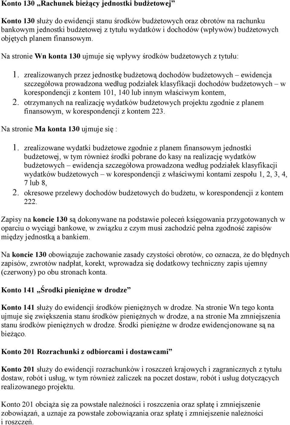 zrealizowanych przez jednostkę budżetową dochodów budżetowych ewidencja szczegółowa prowadzona według podziałek klasyfikacji dochodów budżetowych w korespondencji z kontem 101, 140 lub innym