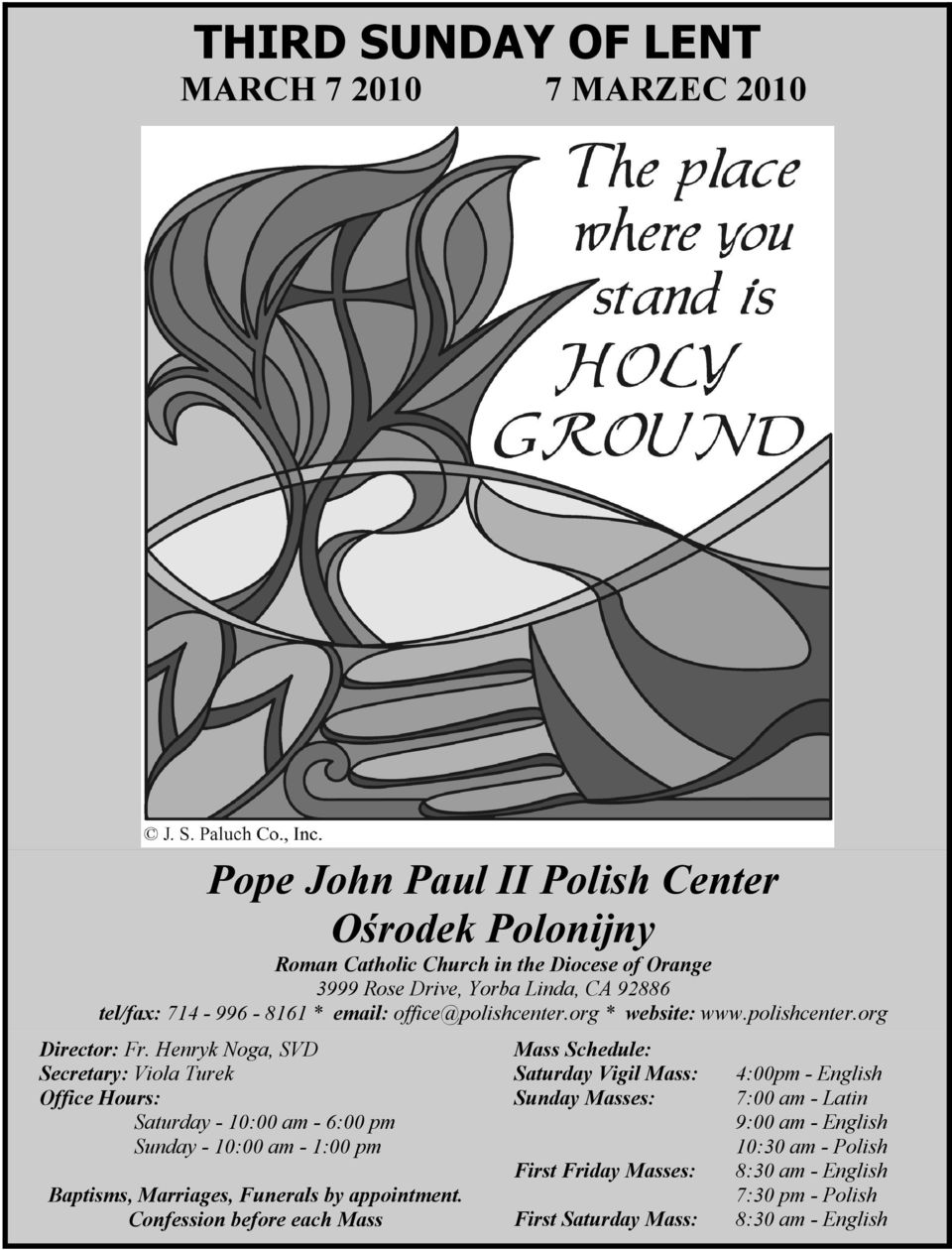 Henryk Noga, SVD Secretary: Viola Turek Office Hours: Saturday - 10:00 am - 6:00 pm Sunday - 10:00 am - 1:00 pm Baptisms, Marriages, Funerals by appointment.
