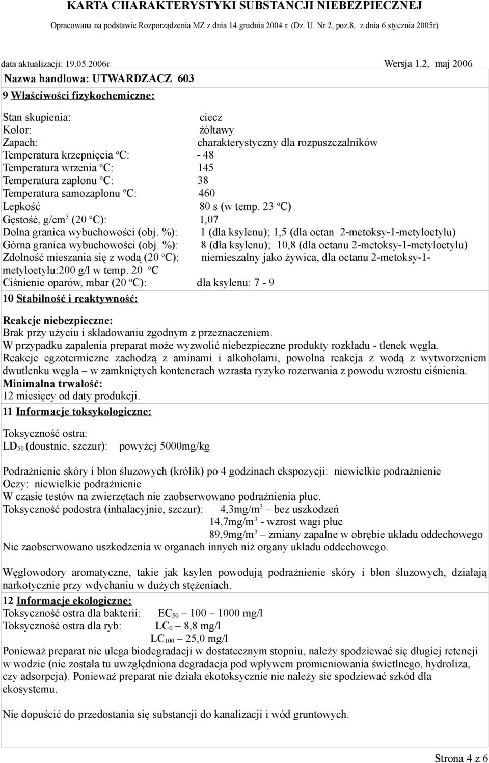 %): 1 (dla ksylenu); 1,5 (dla octan 2-metoksy-1-metyloetylu) Górna granica wybuchowości (obj.