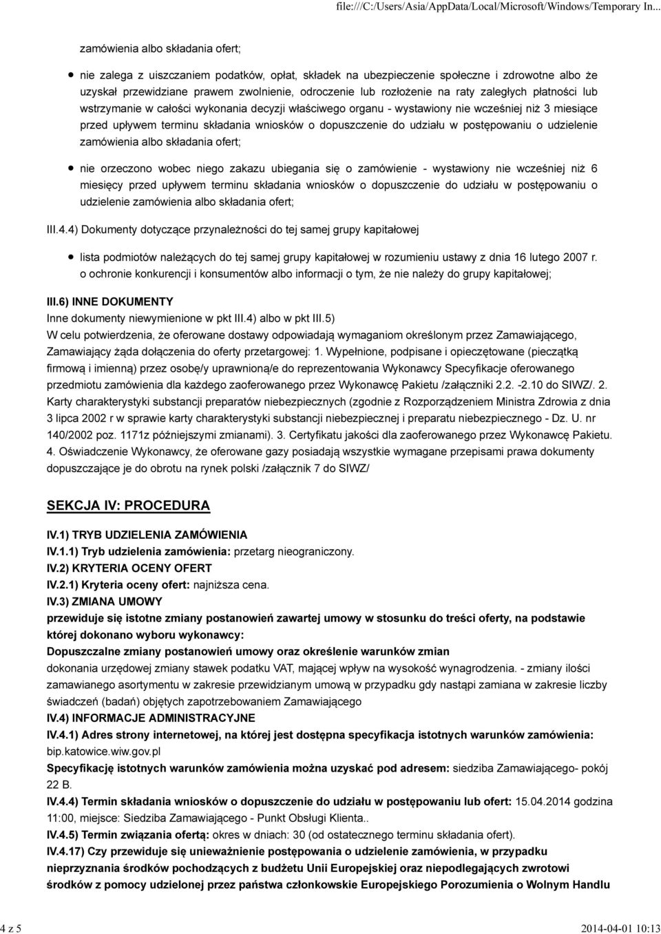 orzeczono wobec niego zakazu ubiegania się o zamówienie - wystawiony nie wcześniej niż 6 miesięcy przed upływem terminu składania wniosków o dopuszczenie do udziału w postępowaniu o udzielenie III.4.