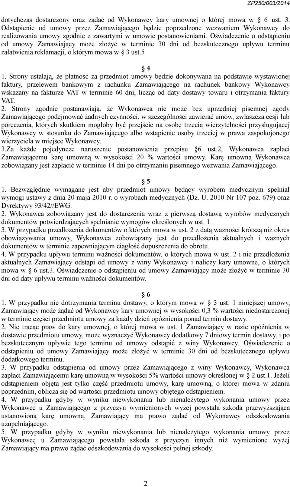 Oświadczenie o odstąpieniu od umowy Zamawiający może złożyć w terminie 30 dni od bezskutecznego upływu terminu załatwienia reklamacji, o którym mowa w 3 ust.5 4 1.