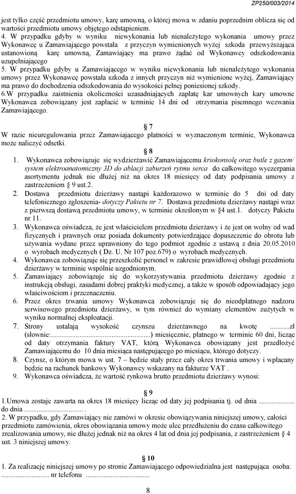 Zamawiający ma prawo żądać od Wykonawcy odszkodowania uzupełniającego 5.