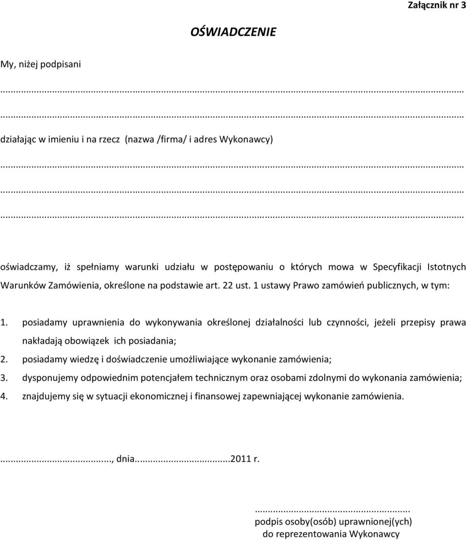 posiadamy uprawnienia do wykonywania określonej działalności lub czynności, jeżeli przepisy prawa nakładają obowiązek ich posiadania; 2.