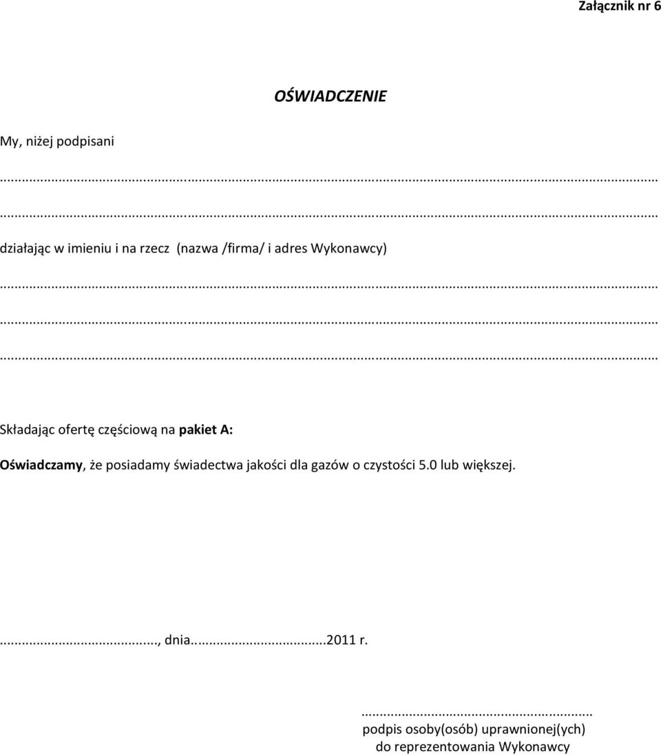 Oświadczamy, że posiadamy świadectwa jakości dla gazów o czystości 5.