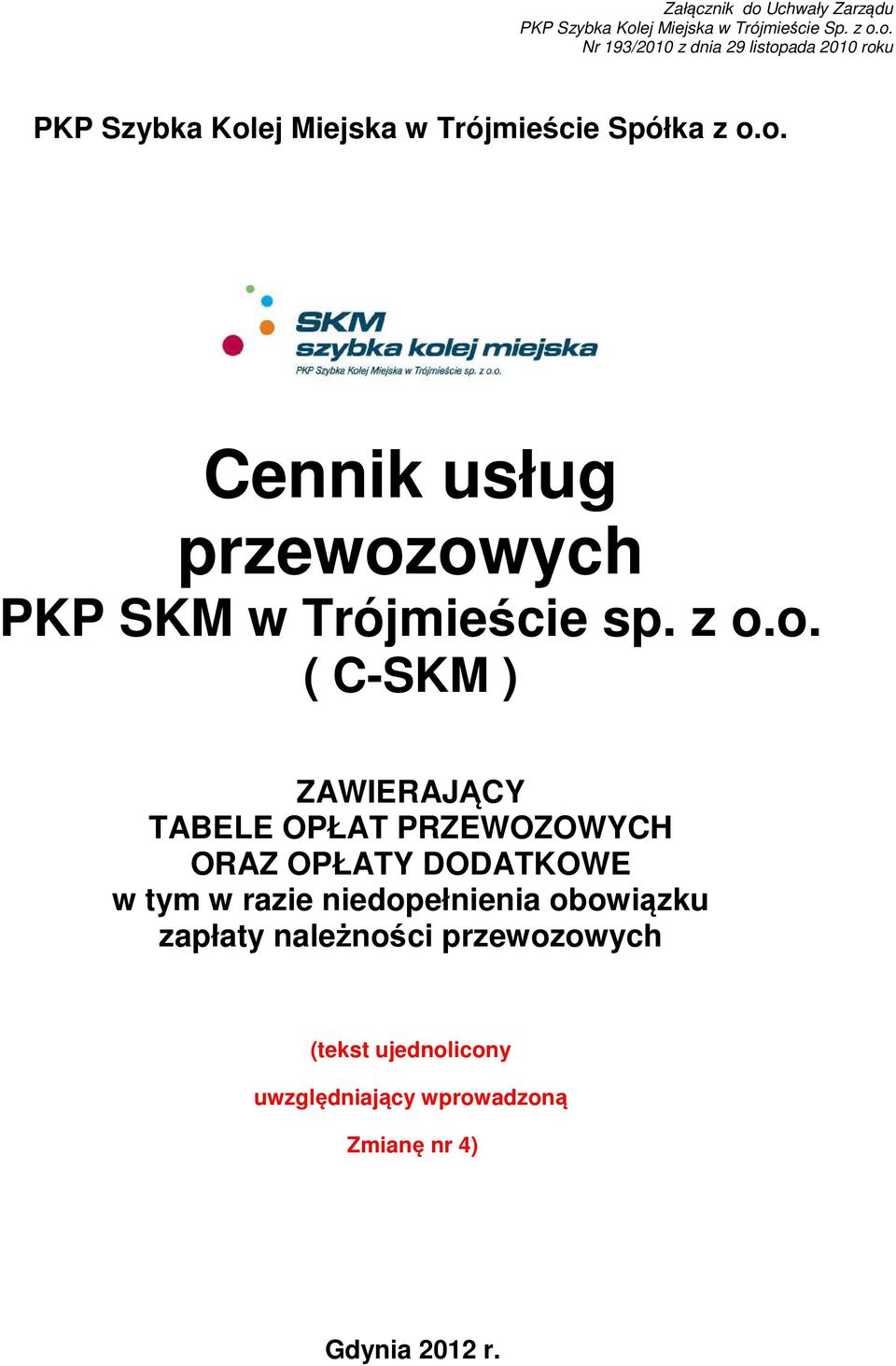 ORAZ OPŁATY DODATKOWE w tym w razie niedopełnienia obowiązku zapłaty należności przewozowych (tekst