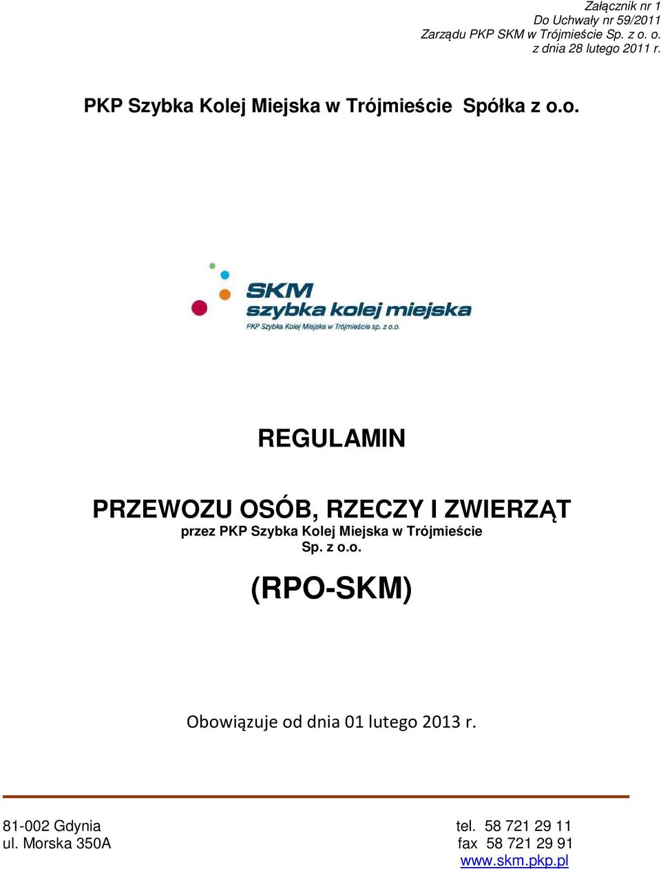 z o.o. (RPO-SKM) Obowiązuje od dnia 01 lutego 2013 r. 81-002 Gdynia tel. 58 721 29 11 ul.