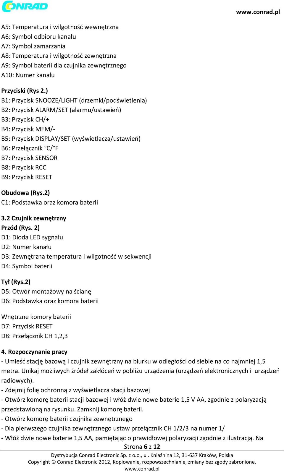 ) B1: Przycisk SNOOZE/LIGHT (drzemki/podświetlenia) B2: Przycisk ALARM/SET (alarmu/ustawień) B3: Przycisk CH/+ B4: Przycisk MEM/- B5: Przycisk DISPLAY/SET (wyświetlacza/ustawień) B6: Przełącznik C/ F