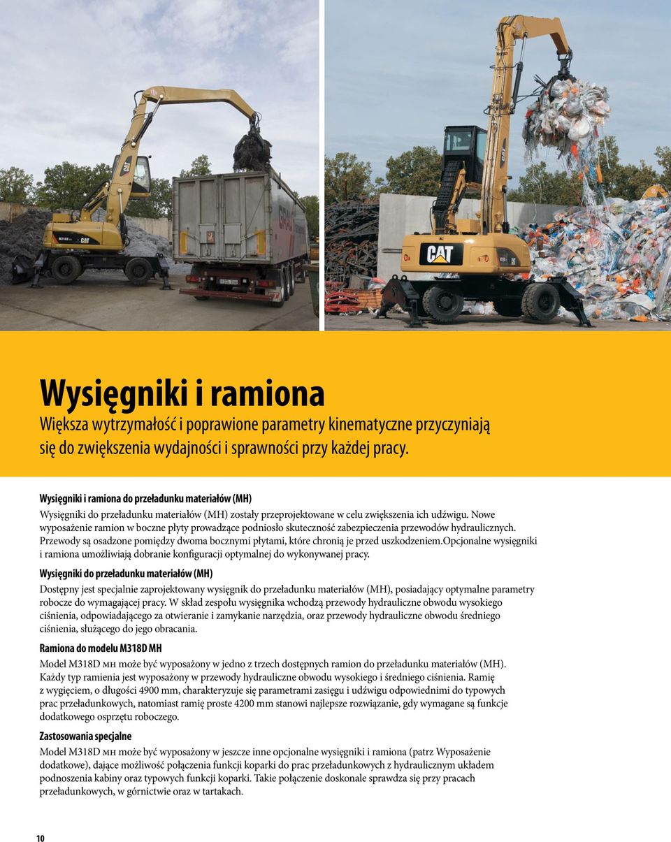 Nowe wyposażenie ramion w boczne płyty prowadzące podniosło skuteczność zabezpieczenia przewodów hydraulicznych.