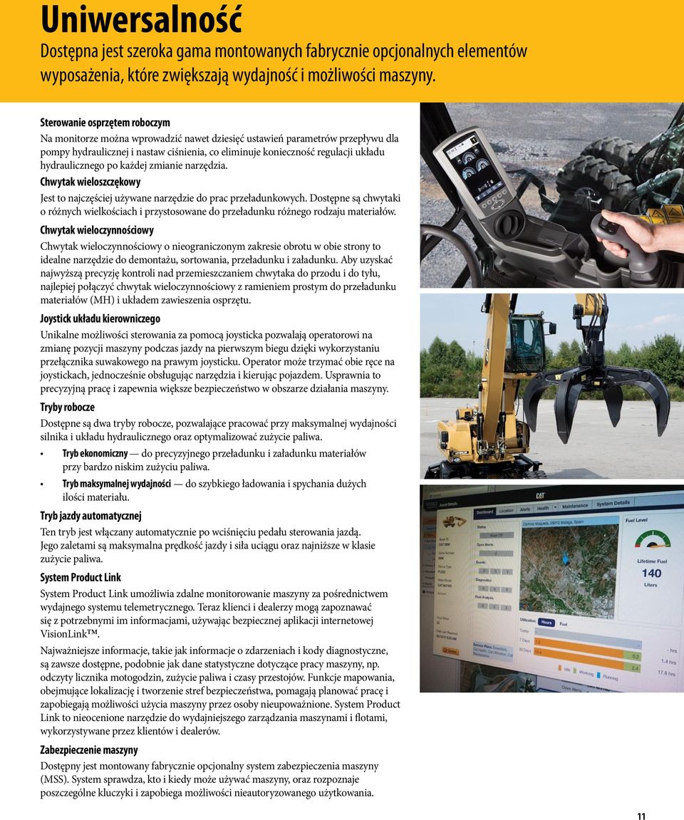 hydraulicznego po każdej zmianie narzędzia. Chwytak wieloszczękowy Jest to najczęściej używane narzędzie do prac przeładunkowych.