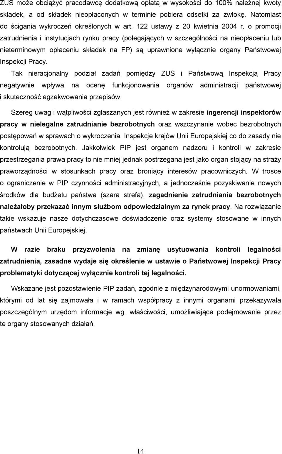 o promocji zatrudnienia i instytucjach rynku pracy (polegających w szczególności na nieopłaceniu lub nieterminowym opłaceniu składek na FP) są uprawnione wyłącznie organy Państwowej Inspekcji Pracy.
