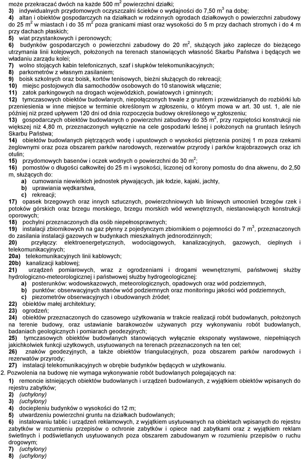 przystankowych i peronowych; 6) budynków gospodarczych o powierzchni zabudowy do 20 m 2, służących jako zaplecze do bieżącego utrzymania linii kolejowych, położonych na terenach stanowiących własność