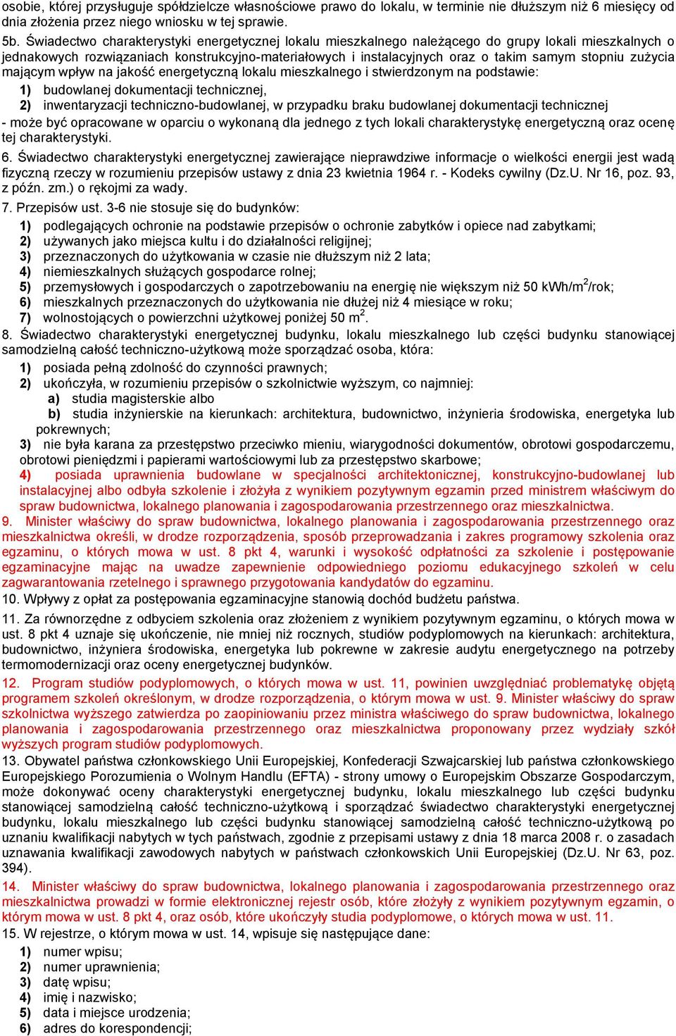 stopniu zużycia mającym wpływ na jakość energetyczną lokalu mieszkalnego i stwierdzonym na podstawie: 1) budowlanej dokumentacji technicznej, 2) inwentaryzacji techniczno-budowlanej, w przypadku