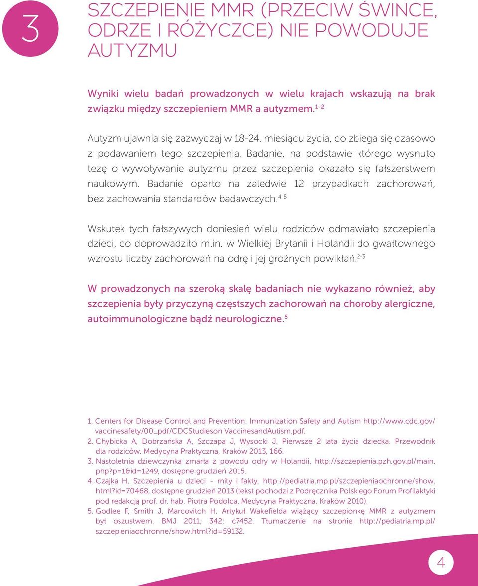 Badanie, na podstawie którego wysnuto tezę o wywoływanie autyzmu przez szczepienia okazało się fałszerstwem naukowym.