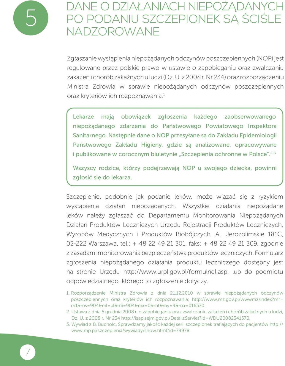 Nr 234) oraz rozporządzeniu Ministra Zdrowia w sprawie niepożądanych odczynów poszczepiennych oraz kryteriów ich rozpoznawania.
