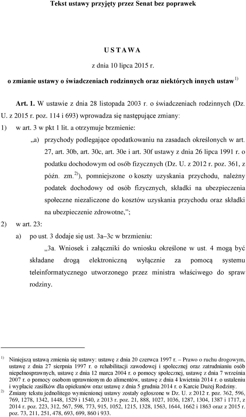 a otrzymuje brzmienie: a) przychody podlegające opodatkowaniu na zasadach określonych w art. 27, art. 30b, art. 30c, art. 30e i art. 30f ustawy z dnia 26 lipca 1991 r.