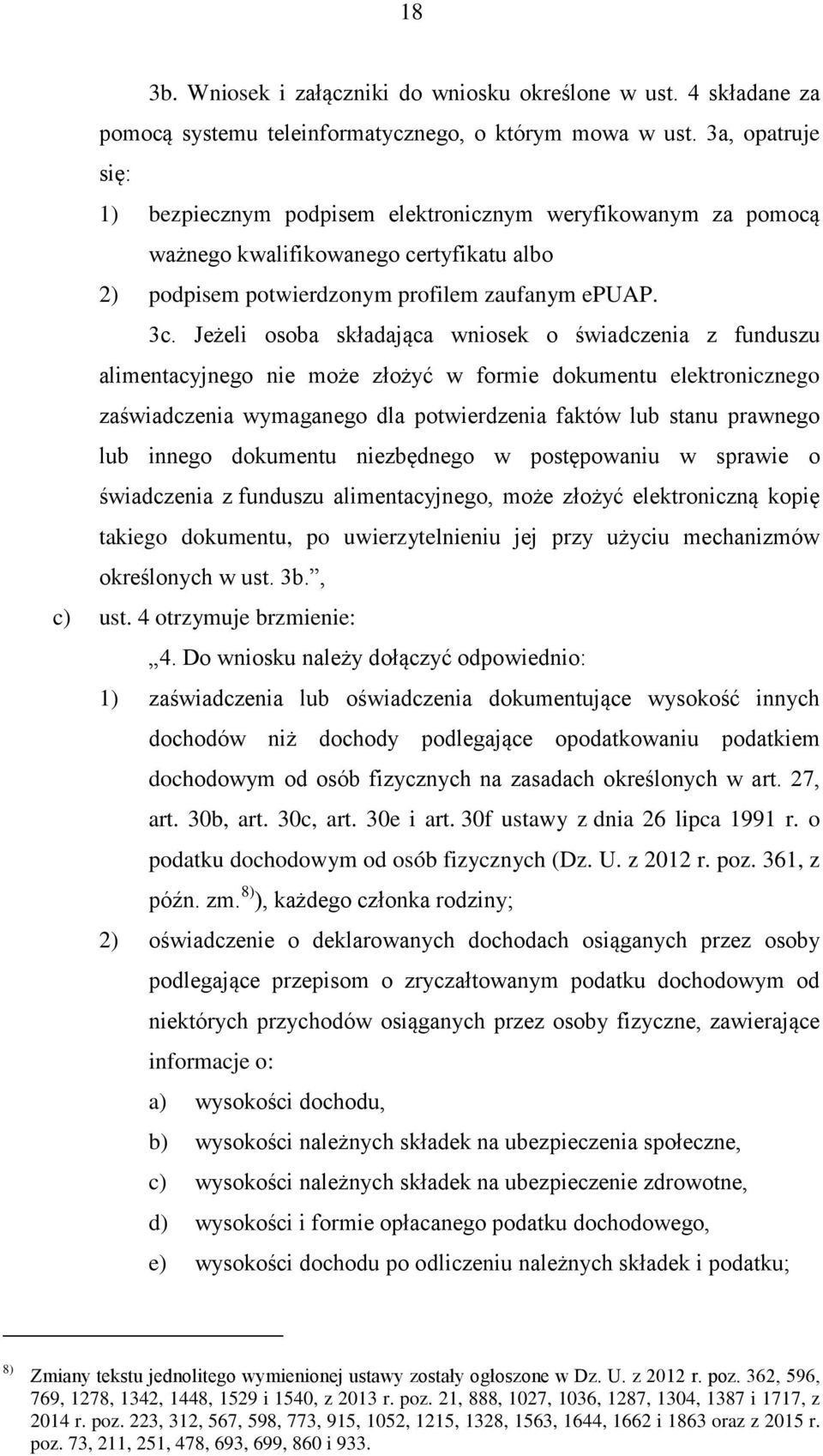 Jeżeli osoba składająca wniosek o świadczenia z funduszu alimentacyjnego nie może złożyć w formie dokumentu elektronicznego zaświadczenia wymaganego dla potwierdzenia faktów lub stanu prawnego lub