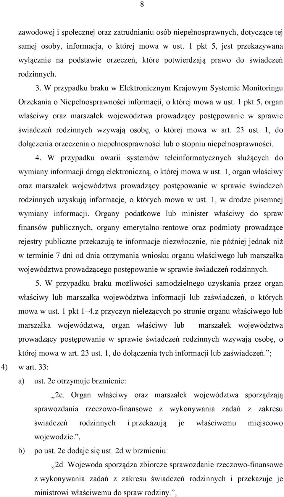 W przypadku braku w Elektronicznym Krajowym Systemie Monitoringu Orzekania o Niepełnosprawności informacji, o której mowa w ust.