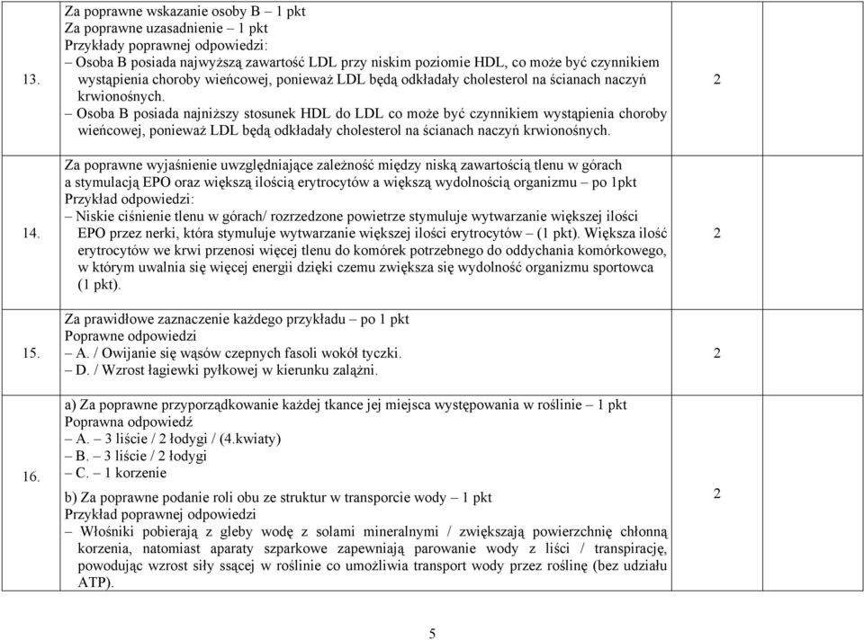 choroby wieńcowej, ponieważ LDL będą odkładały cholesterol na ścianach naczyń krwionośnych.