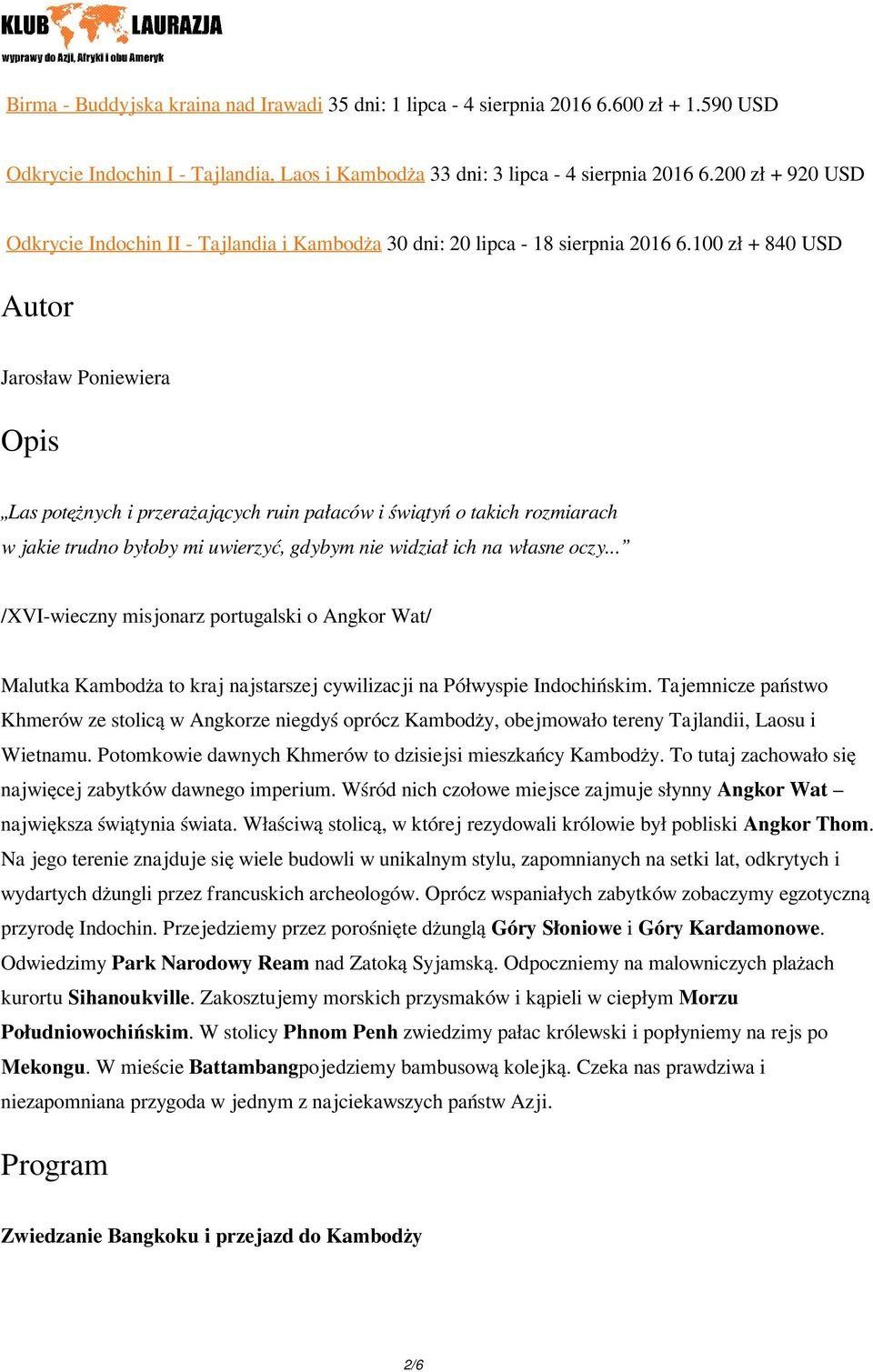 100 zł + 840 USD Autor Jarosław Poniewiera Opis Las potężnych i przerażających ruin pałaców i świątyń o takich rozmiarach w jakie trudno byłoby mi uwierzyć, gdybym nie widział ich na własne oczy.