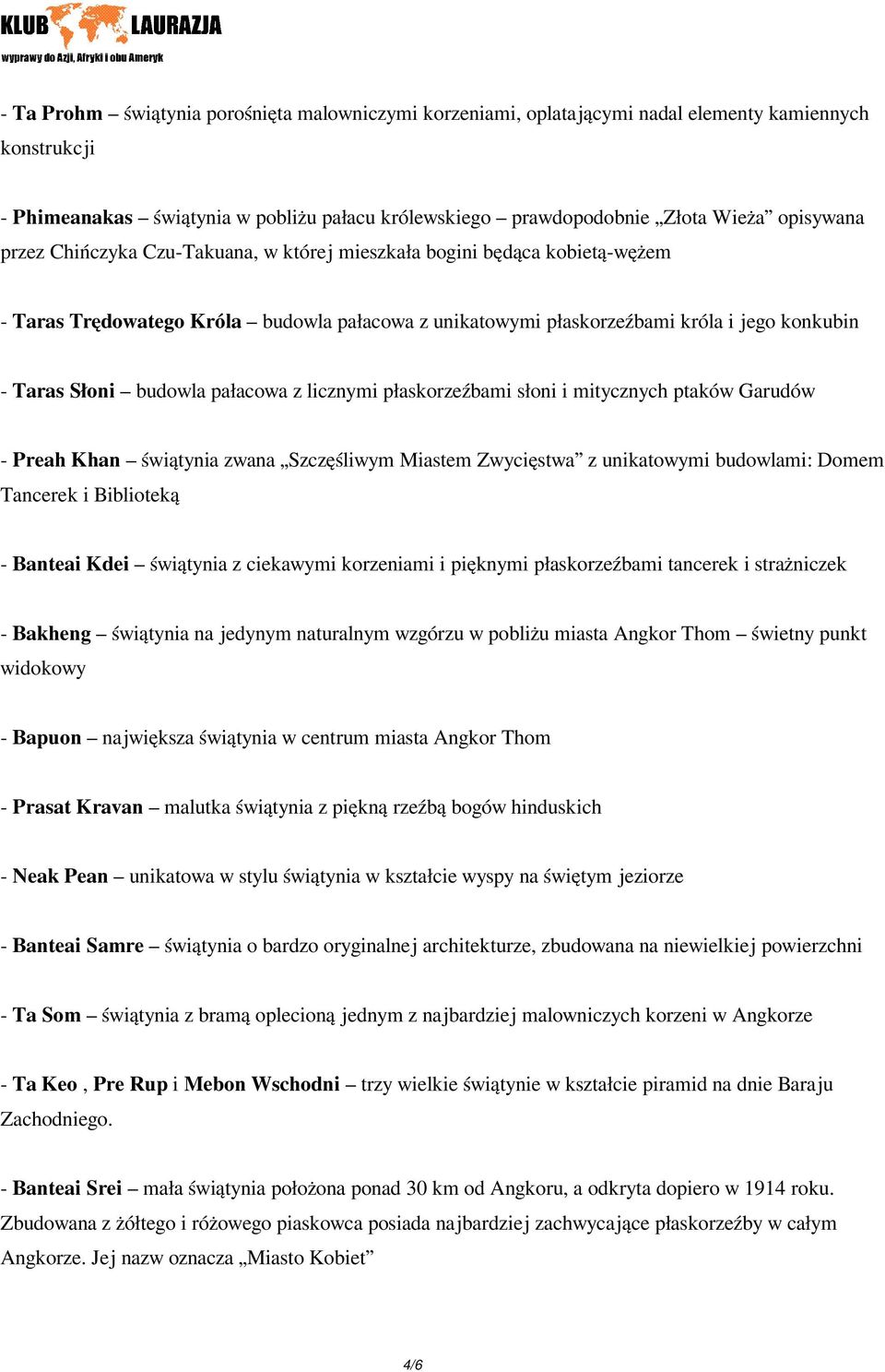 pałacowa z licznymi płaskorzeźbami słoni i mitycznych ptaków Garudów - Preah Khan świątynia zwana Szczęśliwym Miastem Zwycięstwa z unikatowymi budowlami: Domem Tancerek i Biblioteką - Banteai Kdei