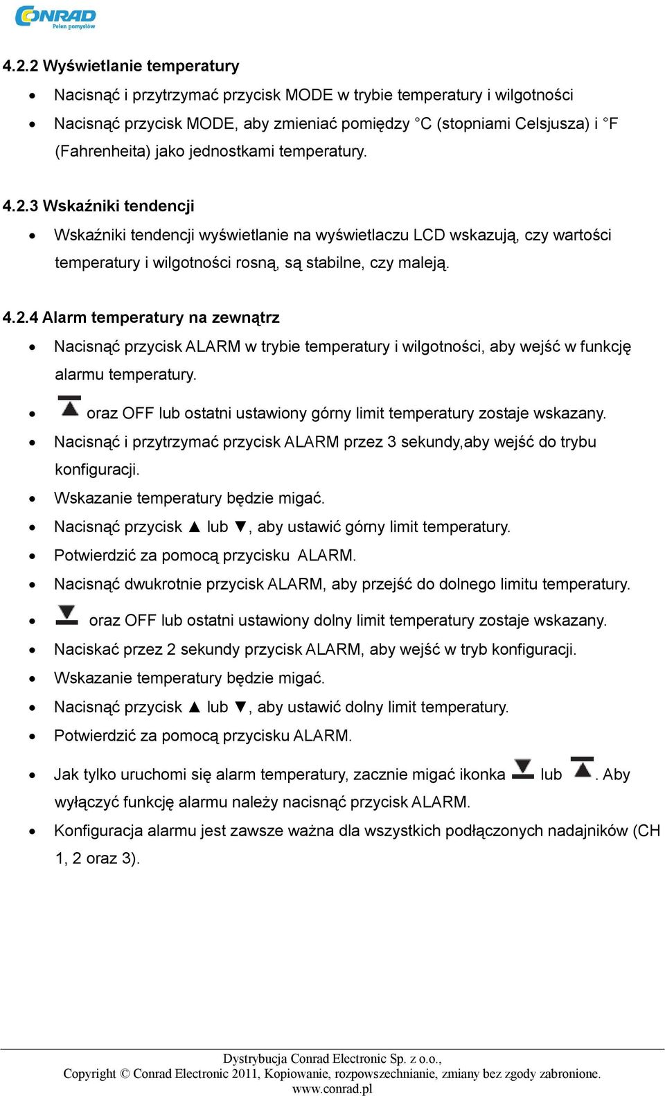 oraz OFF lub ostatni ustawiony górny limit temperatury zostaje wskazany. Nacisnąć i przytrzymać przycisk ALARM przez 3 sekundy,aby wejść do trybu konfiguracji. Wskazanie temperatury będzie migać.