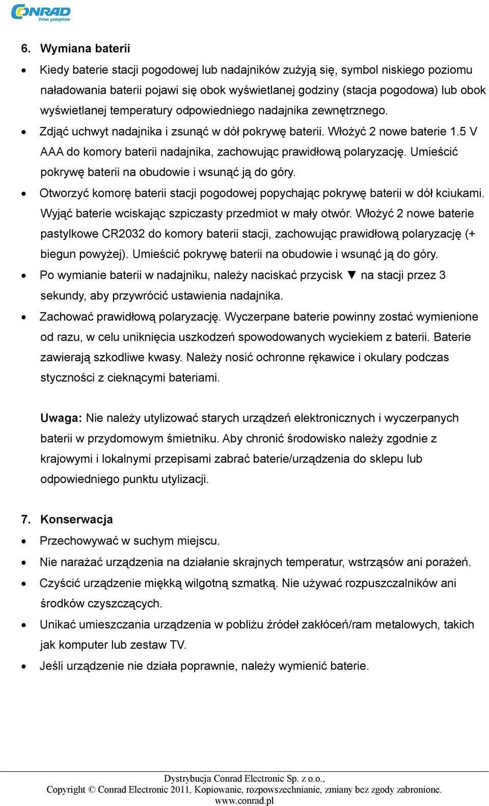 Umieścić pokrywę baterii na obudowie i wsunąć ją do góry. Otworzyć komorę baterii stacji pogodowej popychając pokrywę baterii w dół kciukami. Wyjąć baterie wciskając szpiczasty przedmiot w mały otwór.