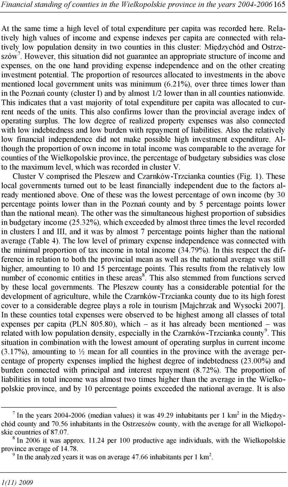 However, ths stuaton dd not guarantee an approprate structure of ncome and expenses, on the one hand provdng expense ndependence and on the other creatng nvestment potental.
