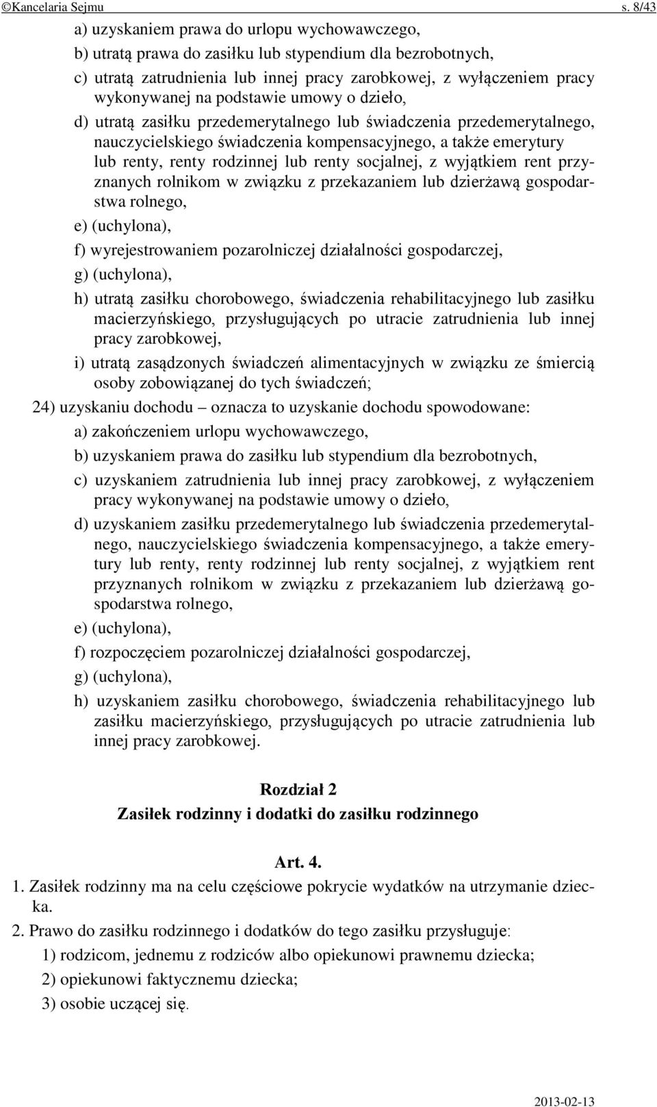 podstawie umowy o dzieło, d) utratą zasiłku przedemerytalnego lub świadczenia przedemerytalnego, nauczycielskiego świadczenia kompensacyjnego, a także emerytury lub renty, renty rodzinnej lub renty