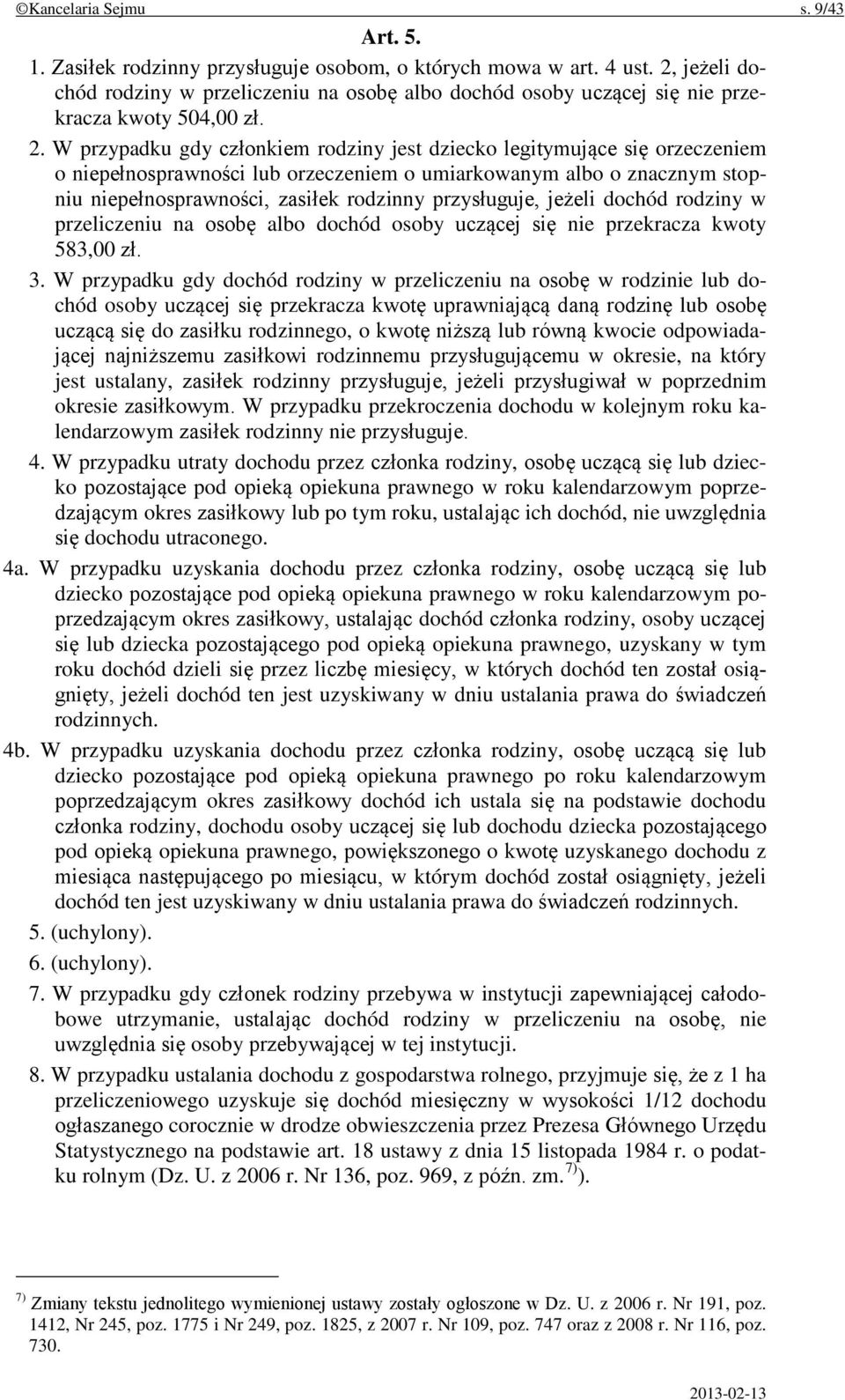 W przypadku gdy członkiem rodziny jest dziecko legitymujące się orzeczeniem o niepełnosprawności lub orzeczeniem o umiarkowanym albo o znacznym stopniu niepełnosprawności, zasiłek rodzinny