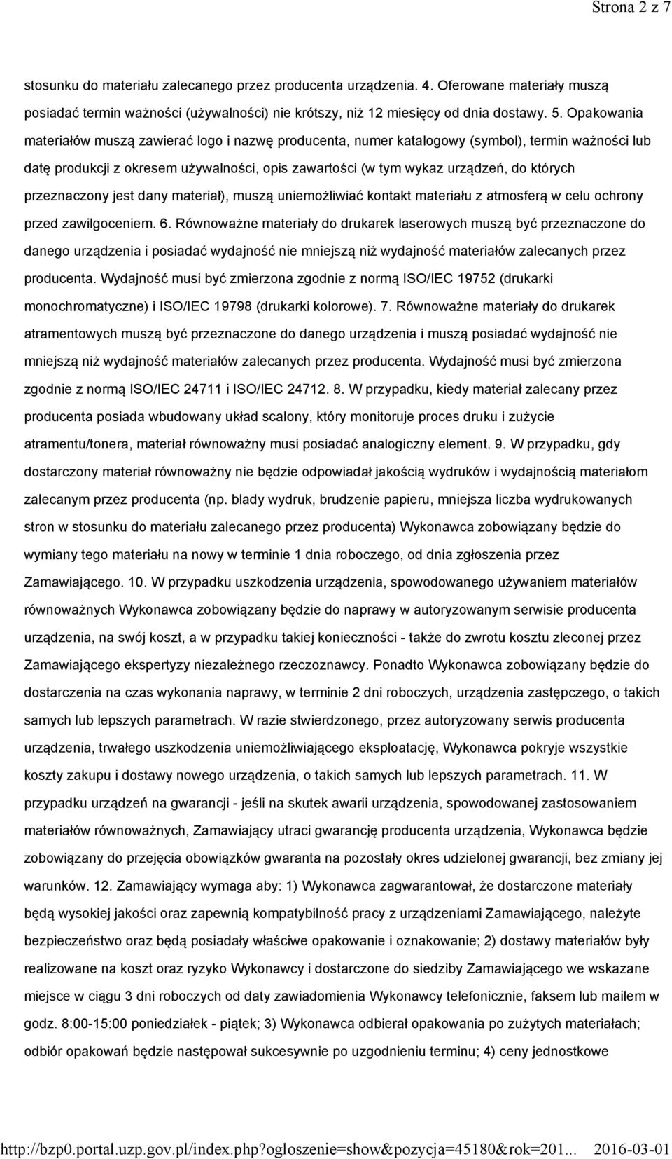 przeznaczony jest dany materiał), muszą uniemożliwiać kontakt materiału z atmosferą w celu ochrony przed zawilgoceniem. 6.