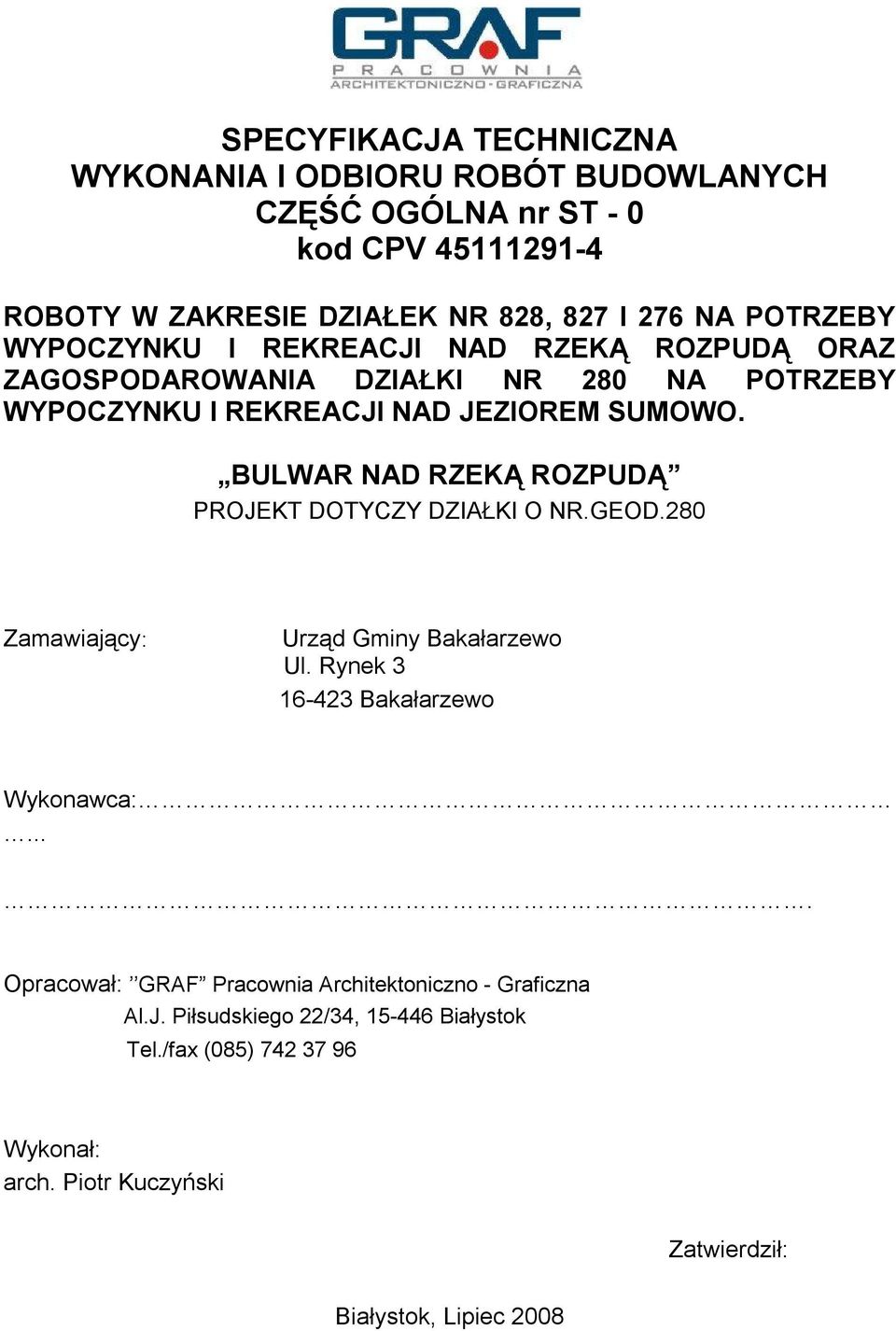 BULWAR NAD RZEKĄ ROZPUDĄ PROJEKT DOTYCZY DZIAŁKI O NR.GEOD.280 Zamawiający: Urząd Gminy Bakałarzewo Ul. Rynek 3 16-423 Bakałarzewo Wykonawca:.